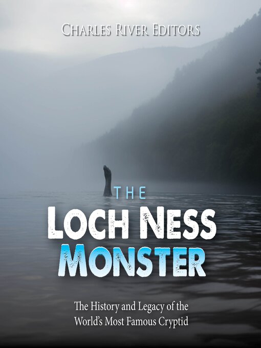 Title details for The Loch Ness Monster by Charles River Editors - Available